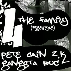 4 The Family (freestyle) - Pete Cain, Z.K and Gangsta Buc
