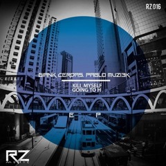 Giank Cerdas, Pablo Muzi3k - Kill Myself (Original Mix)[RZ Music]