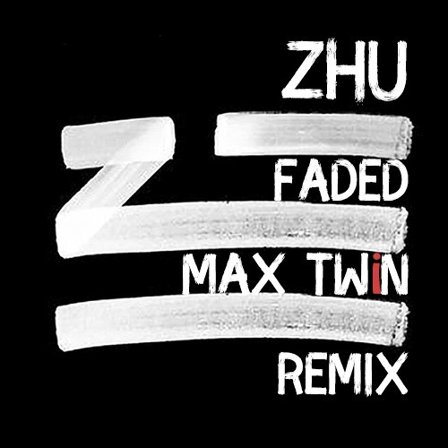 ZHU - Faded (Max Twin Remix) (Radio Edit) [2017]