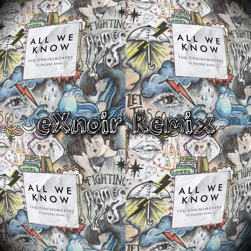 The Chainsmokers All We Know (eXnoir Remix) Spinnin The Chainsmokers All We Know (eXnoir Remix) Spinnin