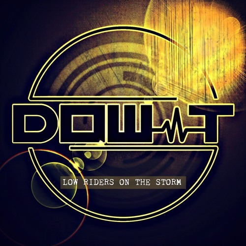 DOW-T - LOW RIDERS ON THE STORM (MASH UP)
