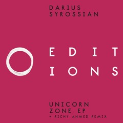 EDITIONS008 - Darius Syrossian - Unicorn Zone EP w/ Richy Ahmed Remix