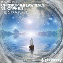 Christopher Lawrence vs Orpheus - There Is A Place