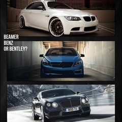 Beamer, Benz, or Bentley === Remix by RC
