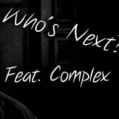 Who's Next? (feat. Complex)