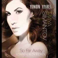 Yinon Yahel Ft Maya - So Far Away (Jonnas Roy Remix)