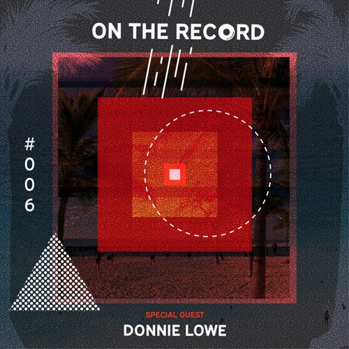 On The Record 006 w/ Donnie Lowe
