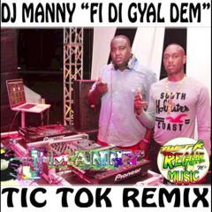 SALTY TIC TOC REMIX BY DJ MANNY "FI DI GYAL DEM"