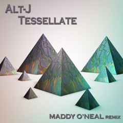 Alt-J - Tessellate (Maddy O'Neal Remix)