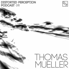 Distorted Perception Podcast 011 - Thomas Mueller