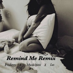 REMIND ME REMAKE feat. Fridayy & Leo