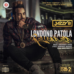 Londono Patola Reloaded  |Jazzy B | 2017