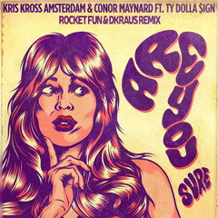 Kris Kross Amsterdam & Conor Maynard ft. Ty Dolla $ign – Are You Sure(Rocket Fun & DKRAUS Remix)