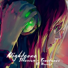 Nightcore - Illenium - Fractures (ft. Nevve)