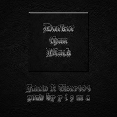 DARKER THAN BLACK X feat. User404 prod. by y i z m o
