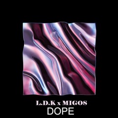 L.D.K x Migos - Dope