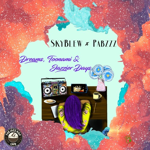 SkyBlew & Pabzzz  - Dreams, Toonami & Jazzier Days