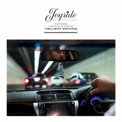 Joyride covers Methyl Ethel's "Twilight Driving"