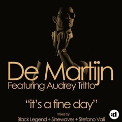 De Martijn Featuring Audrey Tritto - It's A Fine Day (Black Legend Radio Edit)