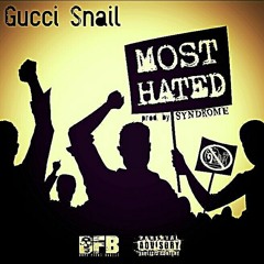 Most Hated - Gucci Snail Prod. By Syndrome