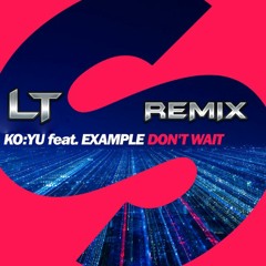 KOYU Feat. Example - Don't Wait  Remix Leo Torreman