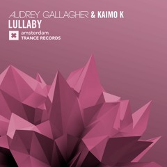 Audrey Gallagher & Kaimo K - Lullaby (Original Mix)