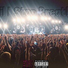 Until I Stop Breathing ft. KaCe The Producer (Prod by KaCe The Producer)