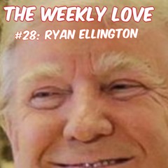 Weekly Love #28: Ryan Ellington