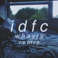 Blackbear - IDFC (Whayls Remix)