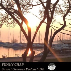Sunset Grooves Podcast 094 - Funky Chap