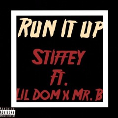 Run It Up-Stiffey Ft. Lil Dom x Mr.B (Prod. GP Productions)