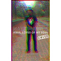 Jesus, Lover of my Soul - Nate Martin