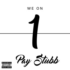 We On One (Produced by Pay Stubb)