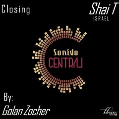 GOLAN ZOCHER @ SONIDO CENTRAL (SHAI T) CLOSING