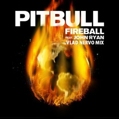 Pitbull Feat John Ryan - Fireball (Dj Vlad Nervo Mix)