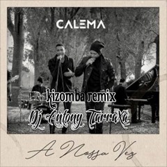 A Nossa Vez (Calema)Kizomba Remix by Dj Antony TarraXa