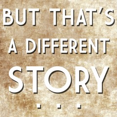 But That's A Different Story... BONUS! Calling Dr. Strangelove