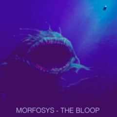 THE BLOOP - MORFOSYS
