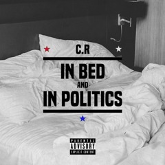 C.R - In Bed And In Politics (Prod By - C.R)
