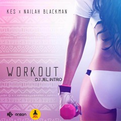 Work Out (DJ JEL Intro)- Kes & Nailah Blackman