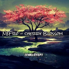 [Chillstep] N8FRO - Cherry Blossom (Original Mix)[FREE Download]