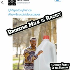 Drinking Milk is Racist - Paperboy Prince of the Suburbs (Prod. Haha Paper) (milkman love response)