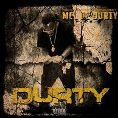 Mel De - Durty (Prod.Twan Da Beat Maker)