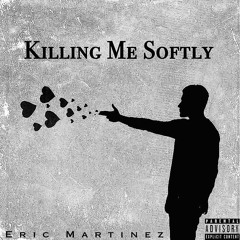 Eric Martinez - Killing Me Softly
