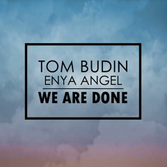 We Are Done (ft. Enya Angel) [FREE DOWNLOAD]