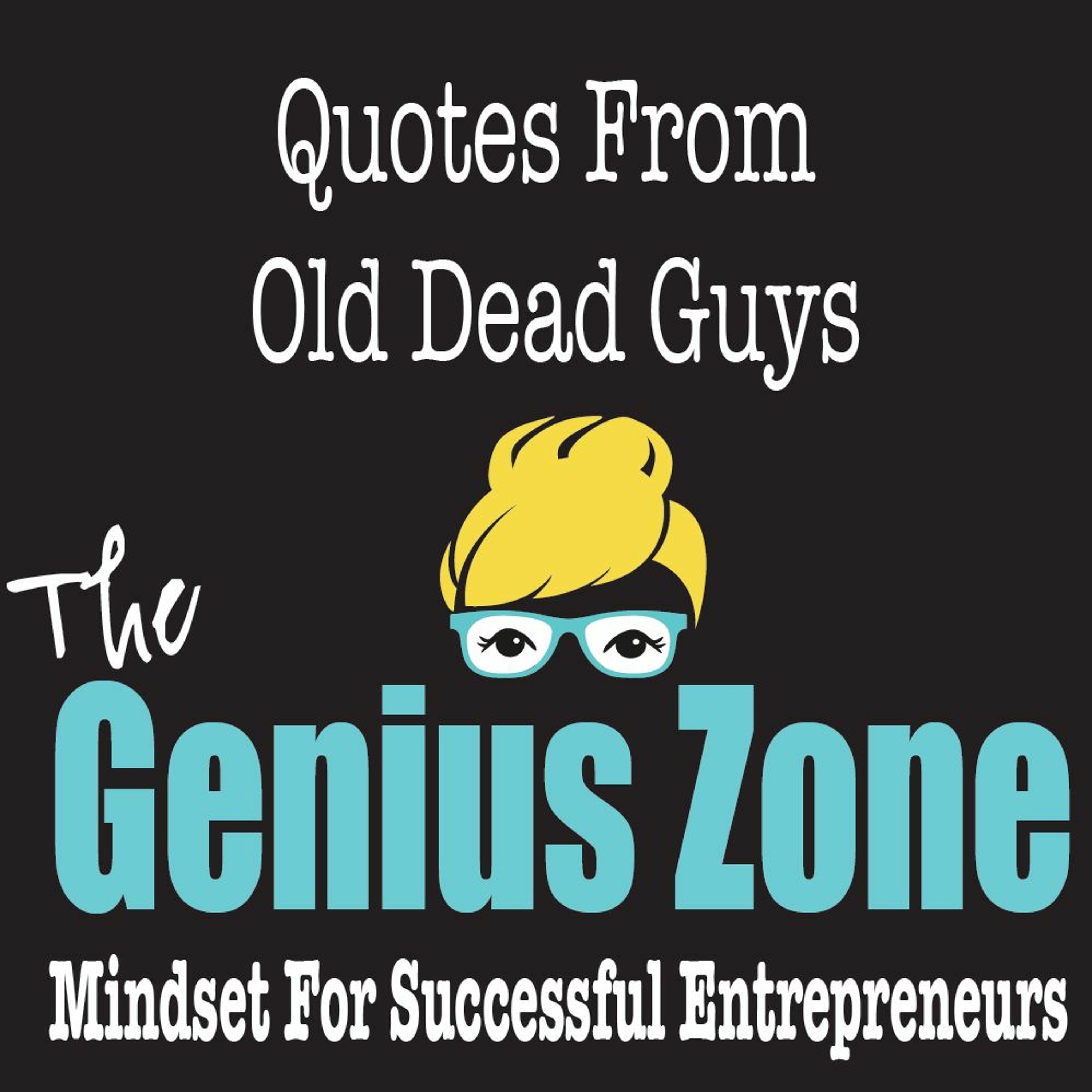The Genius Zone- Quotes From Old Dead Guys