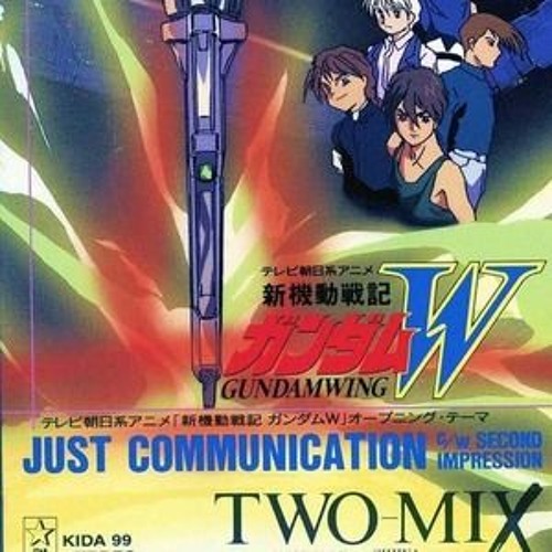 Just Communication Gundam Wing Op By Two Mix By Ellesun Funes On Soundcloud Hear The World S Sounds