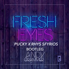 Fresh Eyes (Pucky & Rhys Sfyrios Bootleg)