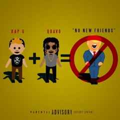 Kap G ft. Quavo - No New Friends