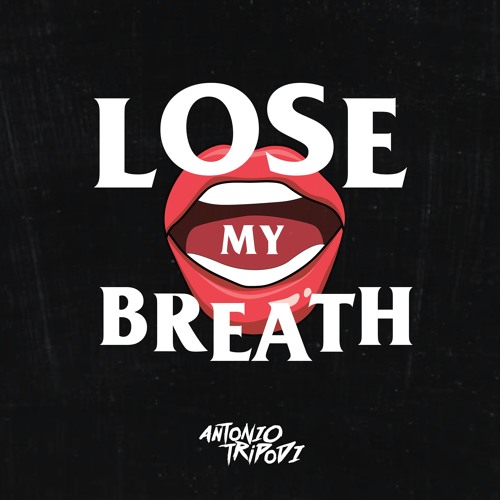 Lose My Breath Bootleg (By Antonio Tripodi) [Free Download 100 Likes] - *BUY = FREE DOWNLOAD*